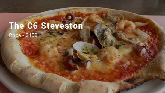 The C6 Steveston Pizza Company - $450 It is the best pizzeria of Steveston Company. It has a very small size base but actually the whole look and texture of this pizza is very rich and lux...